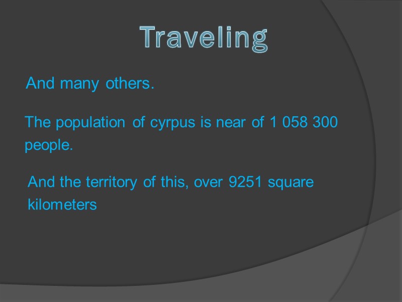 The population of cyrpus is near of 1 058 300 people. And the territory
